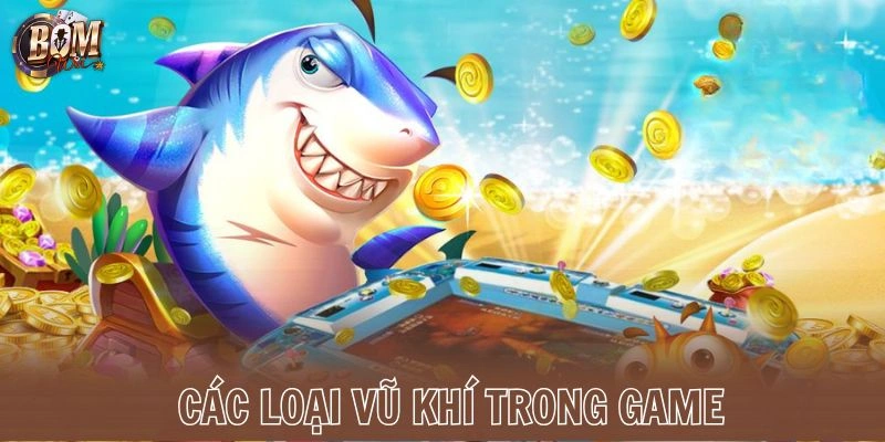 Các loại vũ khí trong game