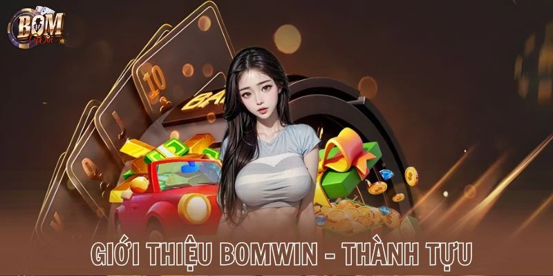 Giới thiệu Bomwin - Thành tựu