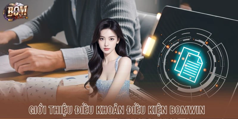 Giới thiệu điều khoản điều kiện Bomwin